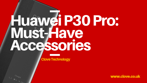Huawei P30 Pro Must-Have Accessories